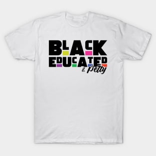 Black educated and petty T-Shirt